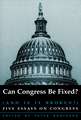 Can Congress Be Fixed? (and Is It Broken?): Five Essays on Congressional Reform