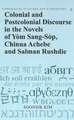 Colonial and Postcolonial Discourse in the Novels of Yom Sang-Sop, Chinua Achebe and Salman Rushdie