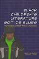 Black Children's Literature Got de Blues