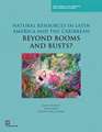 Natural Resources in Latin America and the Caribbean: Beyond Booms and Busts?