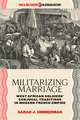 Militarizing Marriage: West African Soldiers’ Conjugal Traditions in Modern French Empire