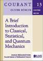 A Brief Introduction to Classical, Statistical, and Quantum Mechanics