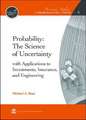 Probability - The Science of Uncertainty: with Applications to Investments, Insurance, and Engineering