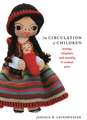 The Circulation of Children – Kinship, Adoption, and Morality in Andean Peru