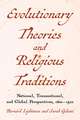 Evolutionary Theories and Religious Traditions: National, Transnational, and Global Perspectives, 1800-1920