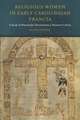 Religious Women in Early Carolingian Francia – A Study of Manuscript Transmission and Monastic Culture