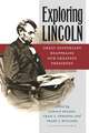 Exploring Lincoln – Great Historians Reappraise Our Greatest President