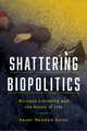Shattering Biopolitics