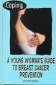 Coping: A Young Woman's Guide to Breast Cancer Prevention