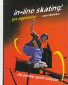 In-Line Skating!: Get Aggressive