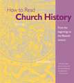 How to Read Church History Volume 1: From the Beginnings to the Fifteenth Century