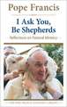 I Ask You, Be Shepherds: Reflections on Pastoral Ministry