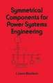 Symmetrical Components for Power Systems Engineering