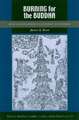 Burning for the Buddha: Self-Immolation in Chinese Buddhism