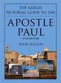 The Kregel Pictorial Guide to the Apostle Paul