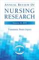 Annual Review of Nursing Research, Volume 33, 2015: Traumatic Brain Injury