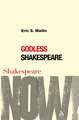 Godless Shakespeare