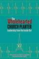 The Wholehearted Church Planter: Leadership from the Iniside Out