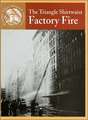 The Triangle Shirtwaist Factory Fire