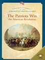 The Patriots Win the American Revolution