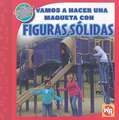 Vamos A Hacer una Maqueta Con Figuras Slidas = Vamos a Hacer Una Maqueta Con Figuras Solidas