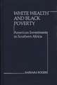 White Wealth and Black Poverty: American Investments in Southern Africa