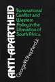 Anti-Apartheid: Transnational Conflict and Western Policy in the Liberation of South Africa