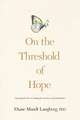 On the Threshold of Hope: Opening the Door to Hope and Healing for Survivors of Sexual Abuse