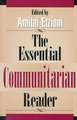 The Essential Communitarian Reader