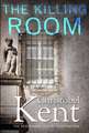 Kent, C: The Killing Room