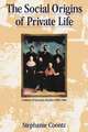 Social Origins of Private Life: A History of American Families, 1600-1900