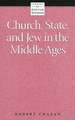 Church, State, and Jew in the Middle Ages