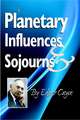 Planetary Influences & Sojourns