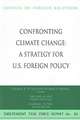 Confronting Climate Change: A Strategy for U.S. Foreign Policy