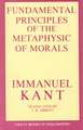 The Fundamental Principles of the Metaphysic of Morals