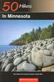 50 Hikes in Minnesota – Day Hikes from Forest to Prairie to River Bluff