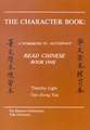 The Character Book: A Workbook to Accompany "Read Chinese: Book One"