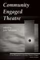 Community Engaged Theatre and Performance: An Exploration and Eight Works for the Stage