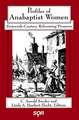 Profiles of Anabaptist Women: Sixteenth-Century Reforming Pioneers