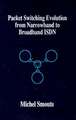 Packet Switching Evolution from Narrowband to Broadband ISDN