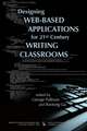 Designing Web-Based Applications for 21st Century Writing Classrooms