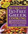 Secrets of Fat-Free Greek Cooking: Over 100 Low-Fat and Fat-Free Traditional and Contemporary Recipes