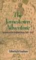 The Jamestown Adventure: Accounts of the Virginia Colony, 1605-1614