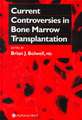 Current Controversies in Bone Marrow Transplantation