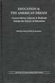 Education and the American Dream: Conservatives, Liberals and Radicals Debate the Future of Education