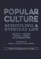 Popular Culture: Schooling and Everyday Life