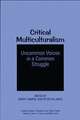 Critical Multiculturalism: Uncommon Voices in a Common Struggle