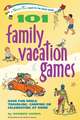 101 Family Vacation Games: Have Fun While Traveling, Camping, or Celebrating at Home