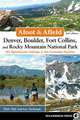 Afoot and Afield: Denver, Boulder, Fort Collins, and Rocky Mountain National Park