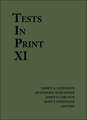 Tests in Print XI: An Index to Tests, Test Reviews, and the Literature on Specific Tests
